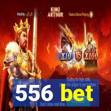 556 bet